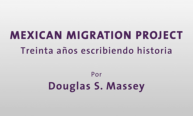 Mexican Migration Project con Douglas S. Massey