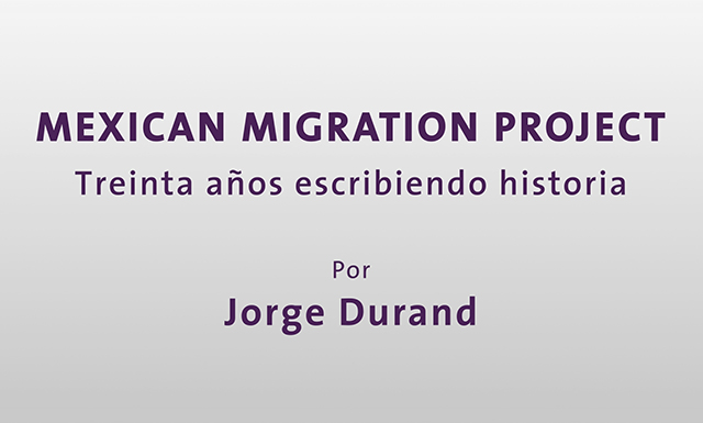 Mexican Migration Project con Jorge Durand
