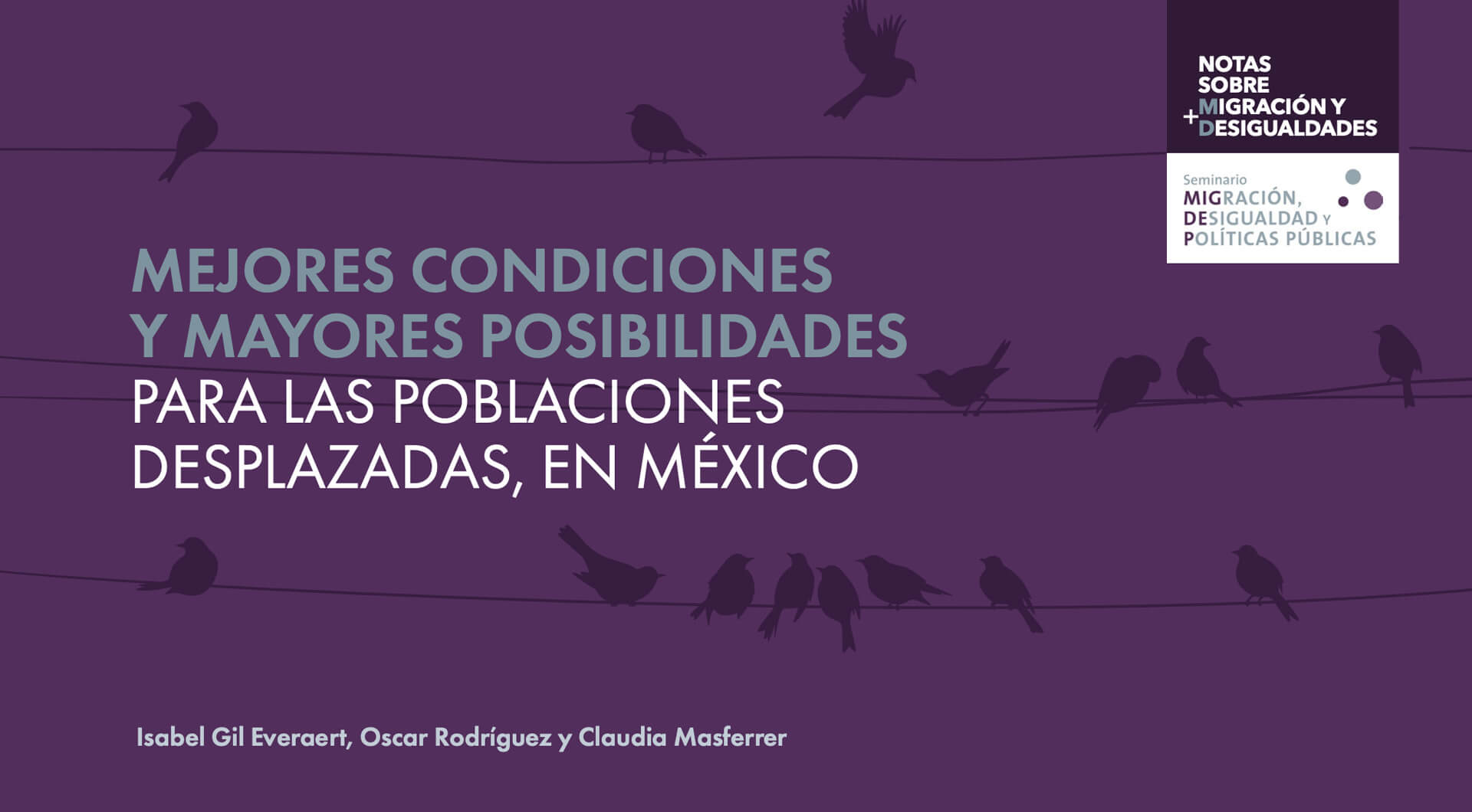 Mejores condiciones y mayores posibilidades para las poblaciones desplazadas, en México