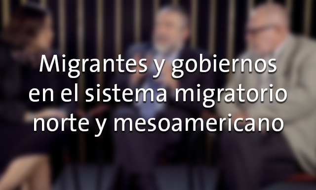Migrantes y gobiernos en el sistema migratorio norte y mesoamericano con Carlos Heredia y Jorge Durand