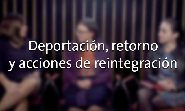 Deportación, retorno y acciones de reintegración con Gabriela Pinillos y Jill Anderson