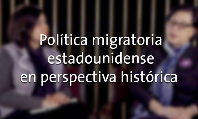 Política migratoria estadounidense en perspectiva histórica con Mae Ngai