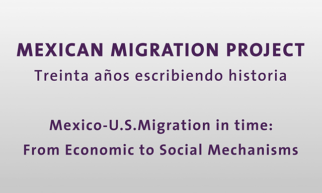 Mexico-U.S. Migration in time: From Economic to Social Mechanisms con Filiz Garip