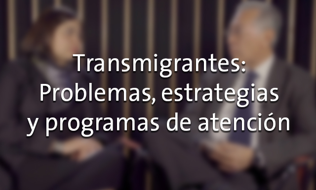 Transmigrantes: problemas, estrategias y programas de atención con Rodolfo Casillas