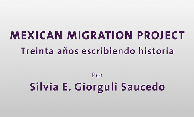 Mexican Migration Project con Silvia E. Giorguli Saucedo